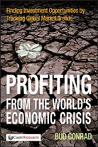 CONRAD, B Conrad, Bud Conrad - Profiting From the World''s Economic Crisis
