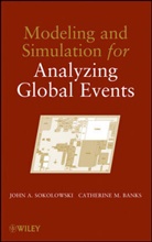 Banks, Catherine M Banks, Catherine M. Banks, Sokolowski, JA Sokolowski, John Sokolowski... - Modeling and Simulation for Analyzing Global Events