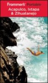 Shane Christensen - Frommer''s Portable Acapulco, Ixtapa and Zihuatanejo