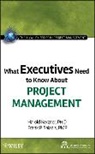 International I, International Institute for Learnin, International Institute for Learning, Haro International Institute for Learning Kerzner, Haro Kerzner, Harold Kerzner... - What Executives Need to Know About Project Management