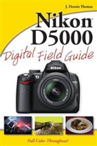 J Dennis Thomas, J. D. Thomas, J. Dennis Thomas - Nikon D5000 Digital Field Guide