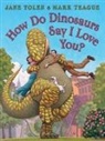Jane Yolen, Jane/ Teague Yolen, Mark Teague - How Do Dinosaurs Say I Love You?