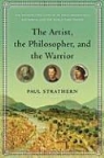 Paul Strathern - The Artist, the philosophe and the warrior: