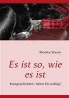 Monika Warm - Es ist so, wie es ist