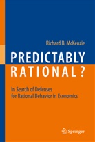 Richard B McKenzie, Richard B. McKenzie - Predictably Rational?