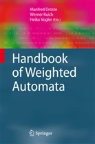 Manfred Droste, Werne Kuich, Werner Kuich, Heiko Vogler - Handbook of Weighted Automata