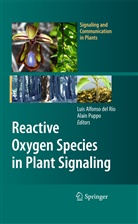 Lui A del Río, Luis A del Río, Luis A. Del Rio, Luis A. del Río, Luis Alfonso DelRio, Puppo... - Reactive Oxygen Species in Plant Signaling