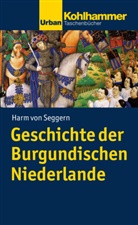 Harm von Seggern, Harm von Seggern - Geschichte der Burgundischen Niederlande