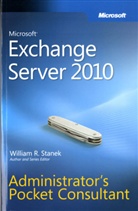 William Stanek, William R. Stanek, William R. Stanek - Microsoft Exchange Server 2010 Administrator's Pocket Consultant