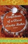 Gesine Bullock-Prado, Raymond G. Prado - Confections of a Closet Master Baker