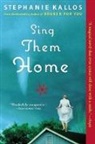Stephanie Kallos, Kallos Stephanie - Sing Them Home