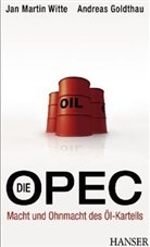 Andreas Goldthau, Jan M. Witte, Jan Martin Witte - Die OPEC