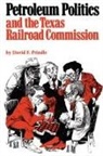 David F. Prindle - Petroleum Politics and the Texas Railroa