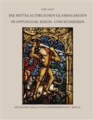 Uwe Gast - Die mittelalterlichen Glasmalereien in Oppenheim, Rhein- und Südhessen