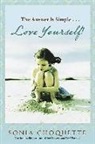 Sonia Choquette - The Answer Is Simple : Love Yourself, Live Your Spirit