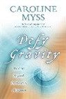 Caroline Myss, Caroline M. Myss - Defy Gravity