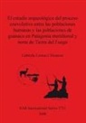 Gabriela Lorena L'Heureux - El estudio arqueológico del proceso coevolutivo entre las poblaciones humanas y las poblaciones de guanaco en Patagonia Meridional y norte de Tierra del Fuego