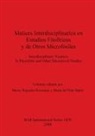 Maria Del Pilar Babot, Maria Alejandra Korstanje, María del Pilar Babot, María Alejandra Korstanje - Matices Interdisciplinarios en Estudios Fitopolíticos y de Otros microfósiles