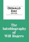 Will Rogers, Will Jr. Rogers, Donald Day - The Autobiography of Will Rogers