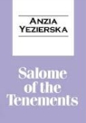 Anzia Yezierska - Salome of the Tenements