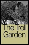 Willa Cather - The Troll Garden