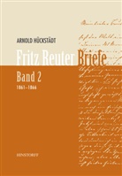Fritz Reuter, A. Hückstädt, Arnold Hückstädt - Briefe - 2: Fritz Reuter. Briefe Band 2 (1861-1866)