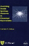 Britton, Laurence G Britton, Laurence G. Britton - Avoiding Static Ignition Hazards in Chemical Operations