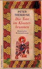 Peter Tremayne - Die Tote im Klosterbrunnen