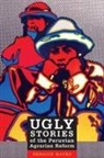 Enrique Mayer - Ugly Stories of the Peruvian Agrarian Reform