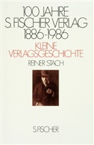 Reiner Stach - Hundert Jahre S. Fischer Verlag 1886-1986, kleine Verlagsgeschichte