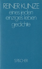 Reiner Kunze - eines jeden einziges leben