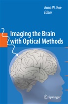 Anna W. Roe, Anna Roe, Anna W Roe, Anna W. Roe, Ann W Roe, Anna W Roe - Imaging the Brain with Optical Methods