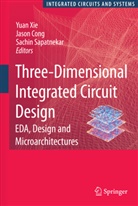 Jason Cong, Jingsheng Jason Cong, Jingshen Jason Cong, Jingsheng Jason Cong, Sachin Sapatnekar, Yuan Xie - Three-Dimensional Integrated Circuit Design