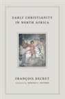 Francois Decret, Francois/ Smither Decret - Early Christianity in North Africa
