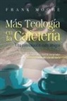 Frank Moore - Mas Teologia En La Cafeteria (Spanish: M