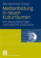 Be Bachmair, Ben Bachmair - Medienbildung in neuen Kulturräumen