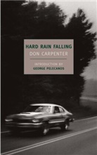 Don Carpenter, Don/ Price Carpenter, George Pelecanos, Richard Price - Hard Rain Falling