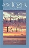 A W Tozer, A. W. Tozer, Gerald B. Smith - Jesus, Author of Our Faith