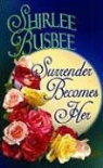Shirlee Busbee - Surrender Becomes Her