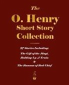 O. Henry, O. Henry, Henry O. Henry, O.Henry, O'Henry - The O. Henry Short Story Collection