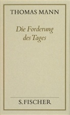 Thomas Mann, Peter de Mendelssohn - Gesammelte Werke in Einzelbänden: Die Forderung des Tages