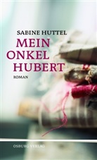 Sabine Huttel - Mein Onkel Hubert