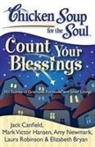 Elizabeth Bryan, Jack Canfield, Jack (The Foundation for Self-Esteem) Canfield, Mark Victor Hansen, Amy Newmark, Laura Robinson... - Count Your blessings