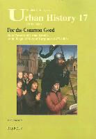 Jelle Haemers - For the Common Good: State Power and Urban Revolts in the Reign of Mary of Burgundy, 1477-1482