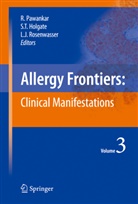 Stephen T. Holgate, Ruby Pawankar, Lanny J. Rosenwasser, Stephen T. Holgate, Lanny J Rosenwasser, Ruby Pawankar... - Allergy Frontiers - 3: Allergy Frontiers:Clinical Manifestations