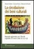 Massimo De Rocchis, Giovanni Reccia, Edoardo Valente - La Circolazione Dei Beni Culturali: Manuale Aggiornato Con I Decreti Legislativi 26 Marzo 2008, NN. 62 E 63