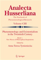 A.-T. Tymieniecka, Anna-Teres Tymieniecka, Anna-Teresa Tymieniecka, A-T. Tymieniecka - Phenomenology and Existentialism in the Twentieth Century
