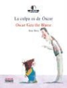 Tony Ross - La culpa es de Óscar = Oscar gest the blame