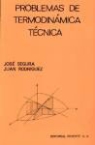 Juan Rodríguez Sevilla, José Segura Clavell - Problemas de termodinámica técnica