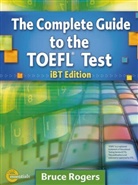 Rogers, Bruce Rogers - The Complete Guide to the TOEFL IBT: Complete Guide to the TOEFL Test IBT Student Book with CD-ROM, Audio